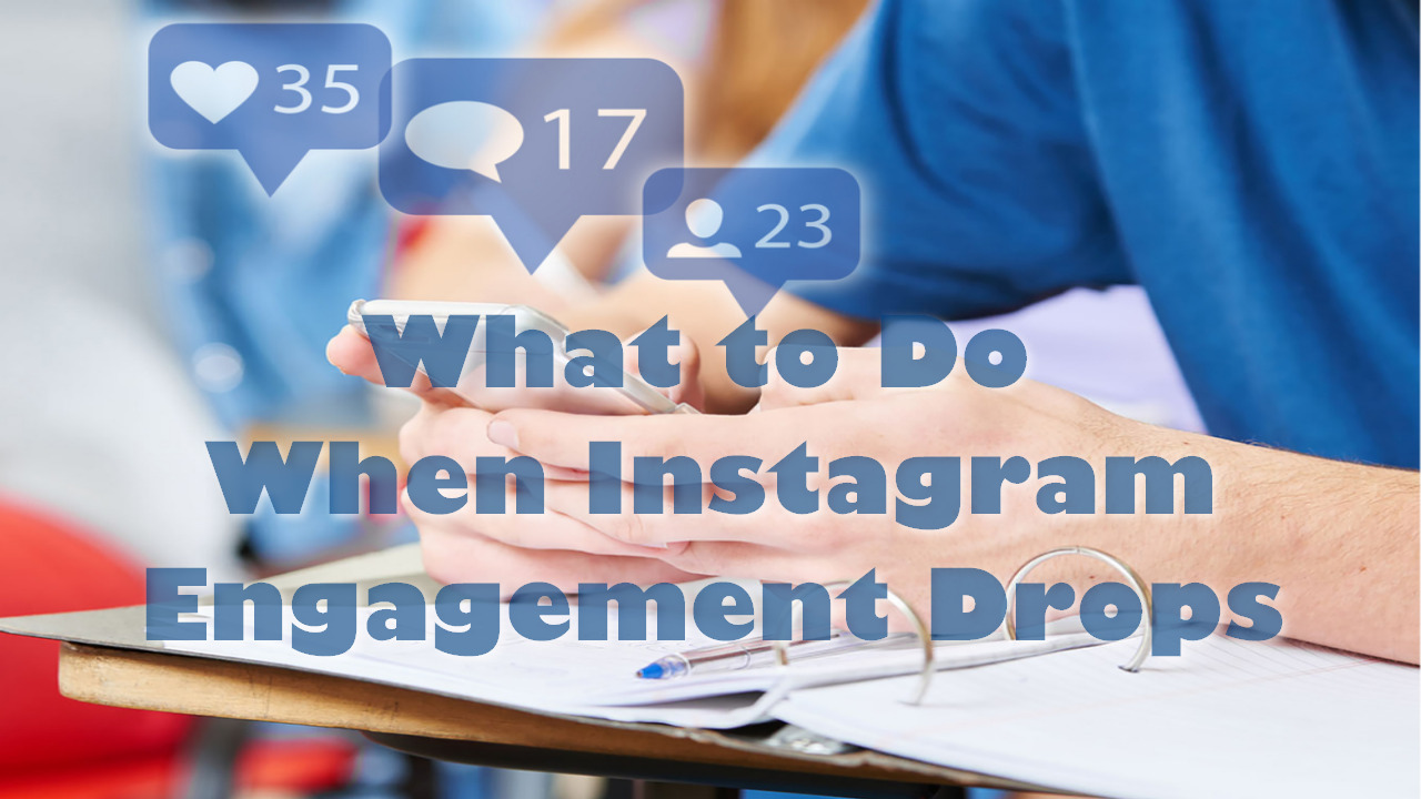 What to Do When Instagram Engagement Drops