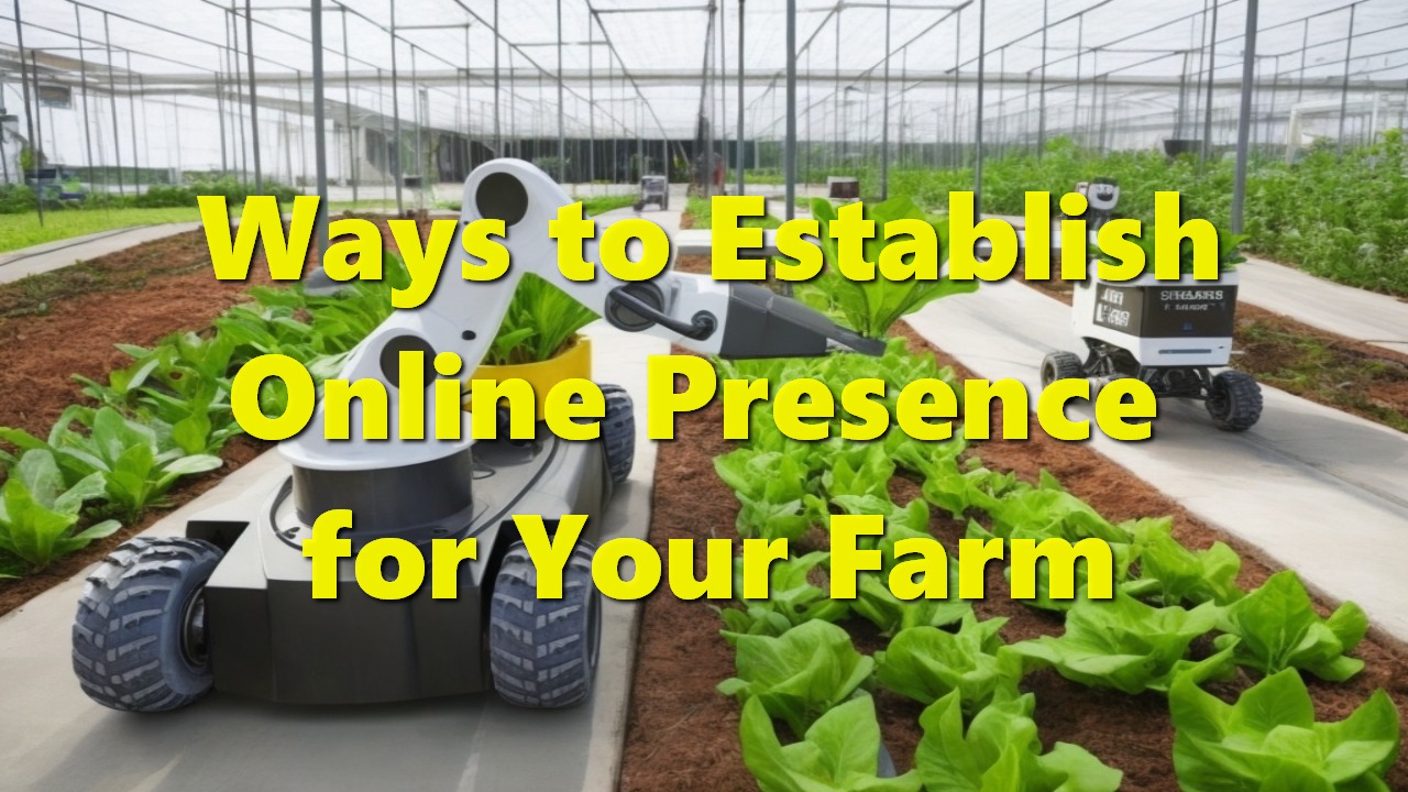 Ways to Establish Online Presence for Your Farm